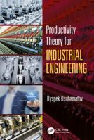 Productivity Theory for Industrial Engineering 0367781190 Book Cover