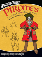 How to Draw Pirates: Captain, Crew, Ships & More 0486465489 Book Cover