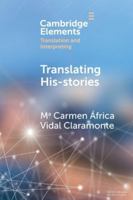 Translating His-Stories (Elements in Translation and Interpreting) 1009673165 Book Cover