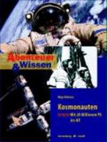 Abenteuer & Wissen. Kosmonauten. Mit 20 Millionen PS ins All; 3806748365 Book Cover