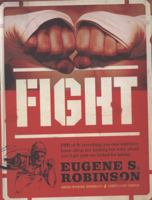 Fight: Or, Everything You Ever Wanted to Know About Ass-Kicking but Were Afraid You'd Get Your Ass Kicked for Asking