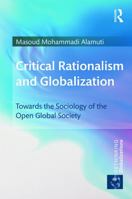 Critical Rationalism and Globalization: Towards the Sociology of the Open Global Society (Rethinking Globalizations Book 57) 081537741X Book Cover