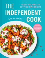 The Independent Cook: Tasty Recipes to Set You Up for Life 1849949360 Book Cover