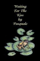 Waiting for the Kiss by Pasquale 0615284663 Book Cover