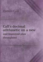 Call's Decimal Arithmetic on a New and Improved Plan Throughout 5518785763 Book Cover