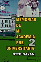 MEMORIAS DE MI ACADEMIA PRE UNIVERSITARIA 2 B09HHHVMBF Book Cover