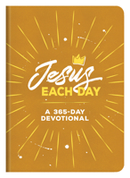 Jesus Each Day: A 365-Day Devotional 1643529986 Book Cover