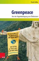 Greenpeace: Von der Hippiebewegung zum Ökokonzern (Umwelt Und Gesellschaft) 3525317123 Book Cover