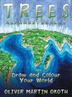Trees Alphabetically: Draw and Colour Your World 1524678007 Book Cover