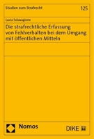Die Strafrechtliche Erfassung Von Fehlverhalten Bei Dem Umgang Mit Offentlichen Mitteln (Studien zum Strafrecht, 125) 3756013383 Book Cover