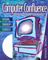 Computer Confluence: Exploring Tomorrow's Technology (4th Edition) 0130909238 Book Cover