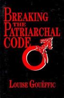 Breaking the Patriarchal Code: The Linguistic Basis of Sexual Bias 1879198177 Book Cover