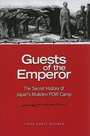 Guests of the Emperor: The Secret History of Japan's Mukden POW Camp 1591143772 Book Cover