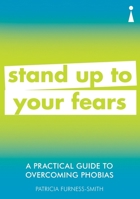 A Practical Guide to Overcoming Phobias: Stand Up to Your Fears 184831650X Book Cover