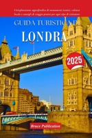 GUIDA TURISTICA DI LONDRA 2025: Un'esplorazione approfondita di monumenti iconici, cultura locale e consigli di viaggio pratici per ogni tipo di visitatore (Italian Edition) B0FKZ5DX67 Book Cover