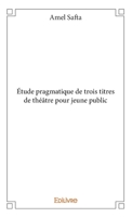 Étude pragmatique de trois titres de théâtre pour jeune public (French Edition) 2334131156 Book Cover