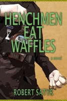 Henchmen Eat Waffles B08T487ZQS Book Cover
