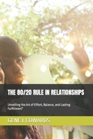 THE 80/20 RULE IN RELATIONSHIPS: Unveiling the Art of Effort, Balance, and Lasting Fulfillment" B0CFCPFTZ6 Book Cover