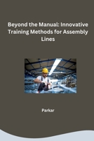 Beyond the Manual: Innovative Training Methods for Assembly Lines 3384259831 Book Cover