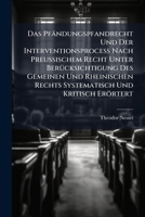Das Pfändungspfandrecht Und Der Interventionsprocess Nach Preussischem Recht Unter Berücksichtigung Des Gemeinen Und Rheinischen Rechts Systematisch Und Kritisch Erörtert 1148048022 Book Cover