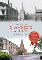 Glasgow's East End Through Time 1445638509 Book Cover