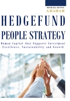 Hedge Fund People Strategy: Human Capital That Supports Investment Excellence, Sustainability, and Growth 1300931965 Book Cover