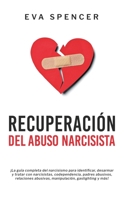 Recuperación Del Abuso Narcisista: ¡La guía completa del narcisismo para identificar, desarmar y tratar con narcisistas, codependencia, padres abusivos, ... gaslighting y más! 1835120164 Book Cover