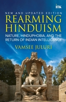 Rearming Hinduism: Nature, Hinduphobia, and the Return of Indian Intelligence 938403052X Book Cover