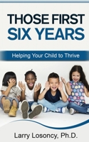 Those First Six Years: Helping Your Child to Thrive B08TRLB4MZ Book Cover