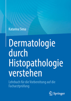 Dermatologie durch Histopathologie verstehen: Lehrbuch für die Vorbereitung auf die Facharztprüfung (German Edition) 3662730782 Book Cover