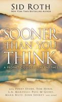 Sooner Than You Think: A Prophetic Guide to the End Times 0768406099 Book Cover