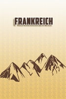 Frankreich: Wandertagebuch: Frankreich. Ein Logbuch zum Pilgern und Wandern  mit vorgefertigten Seiten und viel Platz für deine Reiseerinnerungen. ... oder als Abschiedsgeschenk (German Edition) 1694996360 Book Cover