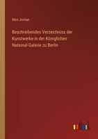 Beschreibendes Verzeichniss der Kunstwerke in der Königlichen National-Galerie zu Berlin (German Edition) 3368552422 Book Cover