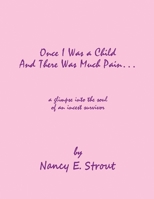 Once I Was a Child and There Was Much Pain ...: A Glimpse into the Soul of an Incest Survivor B08WVCCSKC Book Cover