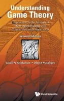Understanding Game Theory: Introduction to the Analysis of Many Agent Systems with Competition and Cooperation (Second Edition) 9811214859 Book Cover