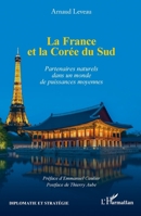 La France et la Corée du Sud: Partenaires naturels dans un monde de puissances moyennes (Diplomatie Et Stratégie) (French Edition) 2336607484 Book Cover