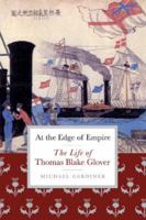 At the Edge of Empire: The Life of Thomas Blake Glover 1841585440 Book Cover