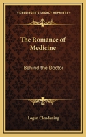 The romance of medicine;: Behind the doctor, 1162767758 Book Cover