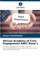 African Academy of Civic Engagement AAEC Band 1: Von der Zivilgesellschaft zur AAEC unter der Schirmherrschaft der Vereinigten Staaten von Amerika über das State Department 6206071936 Book Cover