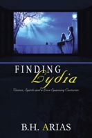 Finding Lydia: Reconstructing a Life Visions, Spirits and a Love Spanning Centuries 1481716956 Book Cover