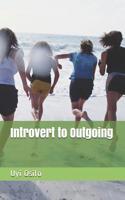 Introvert to Outgoing 1074445333 Book Cover