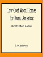 Low-Cost Wood Homes for Rural America -- Construction Manual 0894991477 Book Cover