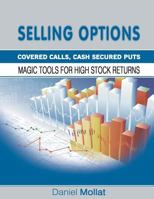 Selling Options: Covered Calls, Cash Secured Puts: Magic Tools for High Stock Returns 1607966050 Book Cover