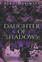 Daughter of Shadows (Kingdom of Smoke and Mirrors) B0CYXSRZKV Book Cover