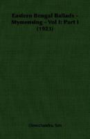 Eastern Bengal Ballads   Mymensing   Vol I: Part I (1923) 1406764213 Book Cover