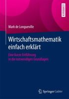 Wirtschaftsmathematik einfach erklärt: Eine kurze Einführung in die notwendigen Grundlagen 3658106026 Book Cover