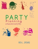 The Party Planning: Ideas, Checklist, Budget, Bar& Menu for a Successful Party 1544215622 Book Cover