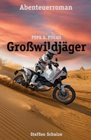 Pepe S. Fuchs: Großwildjäger (German Edition) B0D33M297J Book Cover