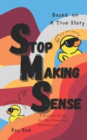 Stop Making Sense: A Survival Guide for the Chronically Unbothered B0F3W52X81 Book Cover