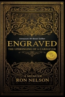 Engraved: The Upbringing Of A Caregiver B0GY1S3WB3 Book Cover